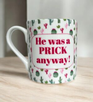 He Was A Prick Anyway Mug