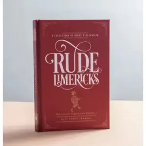Rude Limericks - A Collection of Dirty and Offensive Rhymes