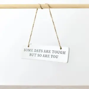Some Days Are Tough Ceramic Sign - Inspirational Home Decor