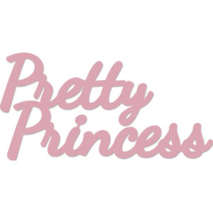 Kaisercraft Die Words Pretty Princess