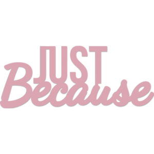 Kaisercraft Die Words Just Because